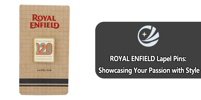 Épingles de revers Royal Enfield: Présenter votre passion avec le style